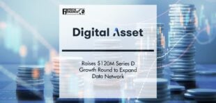 Digital Asset Raises $120M Series D Growth Round to Expand Data Network | FinTech Finance