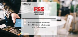 FSS Enhances Merchant Hub to Boost Business Efficiencies and Performance | Fintech Finance