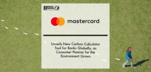 Mastercard Unveils New Carbon Calculator Tool for Banks Globally, as Consumer Passion for the Environment Grows | Fintech Finance