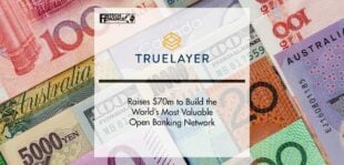 TrueLayer Raises $70m to Build the World’s Most Valuable Open Banking Network | FinTech Finance