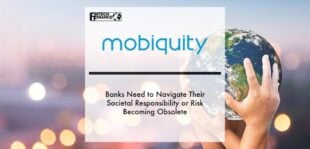 Banks Need to Navigate Their Societal Responsibility or Risk Becoming Obsolete | Fintech Finance