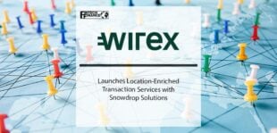 Wirex and Snowdrop Solutions Launch Location-Enriched Transaction Services | Fintech Finance