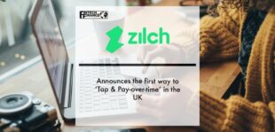 Zilch announces the first way to ‘Tap & Pay-over-time’ in the UK | Fintech Finance
