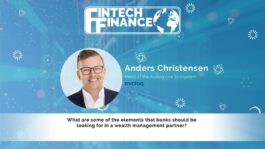 Anders Christensen, Avaloq - What are some of the elements that banks should be looking for in a wealth management partner? | Fintech Finance