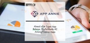 App Annie: Ahead of its Super App Release, PayPal Ranks #2 Among Finance Apps | FinTech Finance
