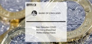Bank of England Sees Speedier COVID Recovery Ahead but Holds Interest Rates | Fintech Finance