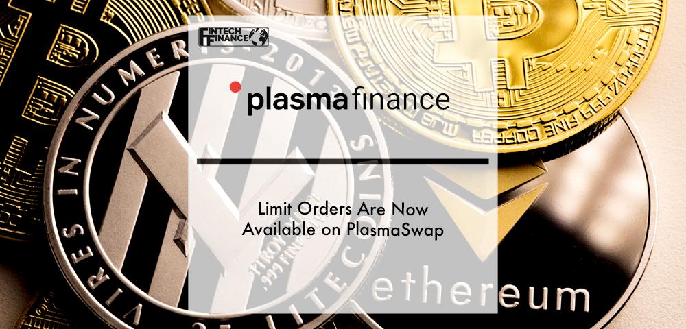 Breaking- Limit Orders Are Now Available on PlasmaSwap | Fintech Finance