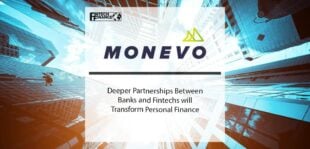 Monevo; Deeper Partnerships Between Banks and Fintechs will Transform Personal Finance | Fintech Finance