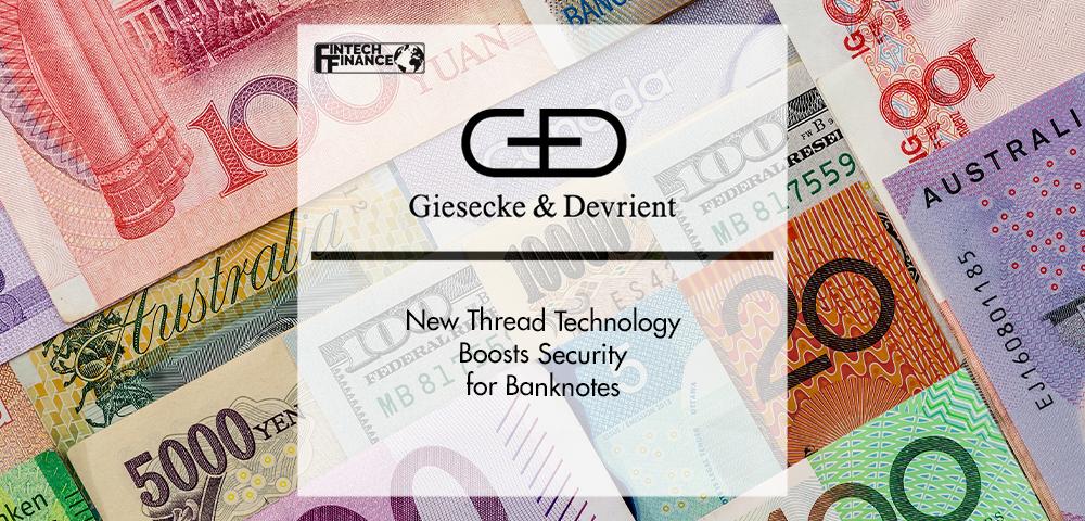 G+D: New Thread Technology Boosts Security for Banknotes | FinTech Finance