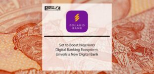 Polaris Bank set to Boost Nigerian’s Digital Banking Ecosystem, Unveils a New Digital Bank | Fintech Finance
