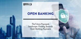 The Future Payments Landscape: Pivoting Towards Open Banking Payments | FinTech Finance