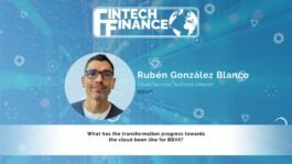 Ruben Gonzalez Blanco, BBVA - What has the transformation progress towards the cloud been like for BBVA? | Fintech Finance