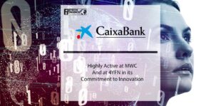 CaixaBank is Highly Active at MWC and at 4YFN in its Commitment to Innovation | Fintech Finance