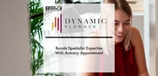 Dynamic Planner Boosts Specialist Expertise With Actuary Appointment | Fintech Finance