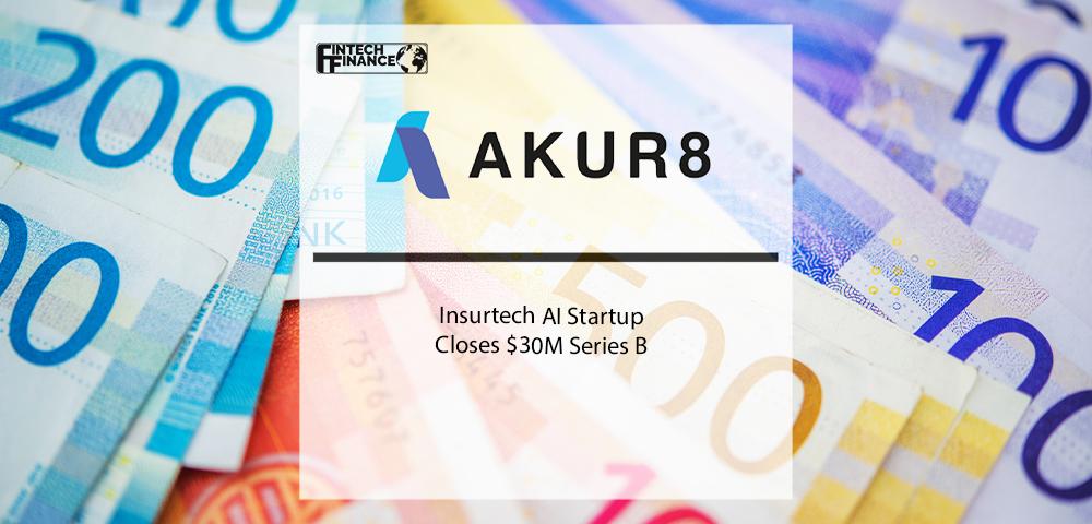 Insurtech AI startup Akur8 closes $30M Series B | Fintech Finance
