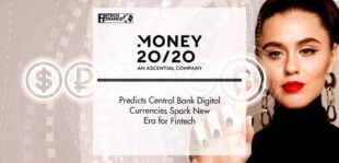 Money20/20 Predicts Central Bank Digital Currencies Spark New Era for Fintech | FinTech Finance