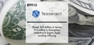 Tesseract Raises $25 million in Series A Funding to Strengthen Institutional Digital Asset Lending Offering | Fintech Finance