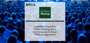 Fintech Meetup Completes Largest Ever Fintech Meetings Event | FinTech Finance