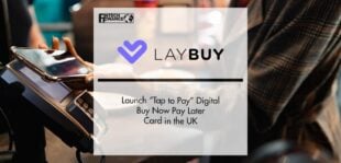 Laybuy Launch “Tap to Pay” Digital Buy Now Pay Later Card in the UK | FinTech Finance