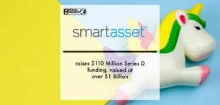 SmartAsset raises $110 Million Series D funding, valued at over $1 Billion | Fintech Finance
