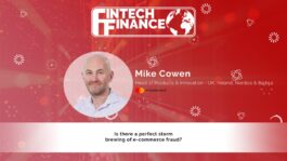 Mike Cowen, Mastercard - Is there a perfect storm brewing of e-commerce fraud? | Fintech Finance