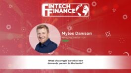 Myles Dawson, Adyen - What challenges do these new demands present to the banks? | Fintech Finance