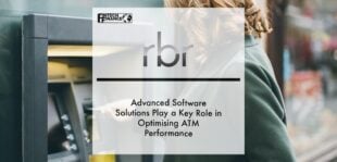 Advanced Software Solutions Play a Key Role in Optimising ATM Performance | Fintech Finance