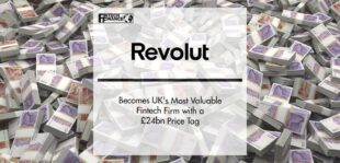 Banking App Revolut Becomes UK's Most Valuable Fintech Firm | FinTech Finance