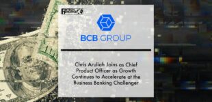 Chris Aruliah Joins BCB Group as Chief Product Officer as Growth Continues to Accelerate at the Business Banking Challenger | Fintech Finance