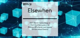 DeFi moves centre stage in post-Covid ecosystem Six reasons why banks can’t ignore Decentralised Finance | Fintech Finance