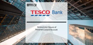 Tesco Bank Announces Closure of Personal Current Account | Fintech Finance