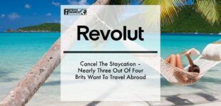 Cancel The Staycation – Nearly Three Out Of Four Brits Want To Travel Abroad | Fintech Finance