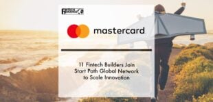 11 fintech builders join Mastercard Start Path global network to scale innovation | Fintech Finance