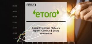 Social Investment Network eToro Reports Continued Strong Momentum | Fintech Finance