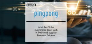 PingPong Leads Global eCommerce Boom With Its Payments Solution | Fintech Finance