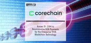 CoreChain Raises $1.25M to Revolutionize B2B Payments | Fintech Finance