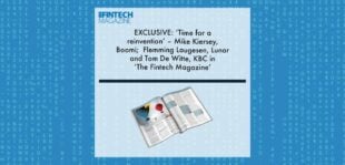 EXCLUSIVE: ‘Time for a reinvention’ – Mike Kiersey, Boomi; Flemming Laugesen, Lunar and Tom De Witte, KBC in ‘The Fintech Magazine’ | Fintech Finance