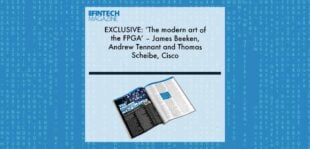 EXCLUSIVE: ‘The modern art of the FPGA’ – James Beeken, Andrew Tennant and Thomas Scheibe, Cisco in ‘The Fintech Magazine' | Fintech Finance