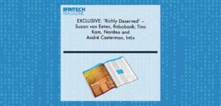 EXCLUSIVE: ‘Richly Deserved’ – Suzan van Eeten, Rabobank; Tino Kam, Nordea and André Casterman, Intix in ‘The Fintech Magazine’ | Fintech Finance
