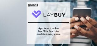 Laybuy app launch makes Buy Now Pay Later available everywhere | Fintech Finance