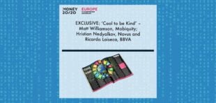 EXCLUSIVE: ‘Cool to be Kind’ – Matt Williamson, Mobiquity; Hristian Nedyalkov, Novus and Ricardo Laiseca, BBVA and ‘Discover Money20/20’ | Fintech Finance
