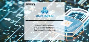 AnChain.AI Raises $10M and Wins SEC Contract to Monitor Crypto and Digital Assets | Fintech Finance