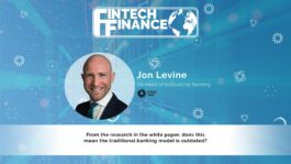 Jon Levine, Banking Circle - From the research in the white paper, does this mean the traditional banking model is outdated? | Fintech Finance