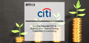 Citi launches integrated ESG & Multi-Currency Notional Pooling Capabilities in Luxembourg | Fintech Finance