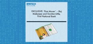 EXCLUSIVE: 'First Mover’ – Raj Makanjee and Gordon Little, First National Bank in ‘The Fintech Magazine’ | Fintech Finance