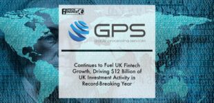 Global Processing Services Continues to Fuel UK Fintech Growth, Driving $12 Billion of UK Investment Activity in Record-Breaking Year | Fintech Finance
