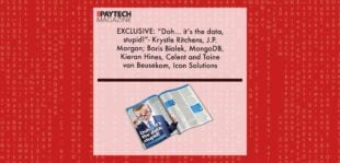 EXCLUSIVE: “Doh... it’s the data, stupid!”- Krystle Ritchens, J.P. Morgan; Boris Bialek, MongoDB, Kieran Hines, Celent and Toine van Beusekom, Icon Solutions in ‘The Paytech Magazine’ | Fintech Finance