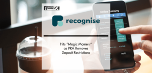 Recognise Bank hits “Magic Moment” as PRA removes deposit restrictions | Fintech Finance