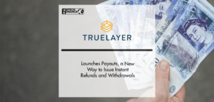 TrueLayer launches Payouts, a new way to issue instant refunds and withdrawals | Fintech Finance