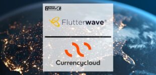 Flutterwave partners with Currencycloud to help accelerate expansion in Europe and US | Fintech Finance